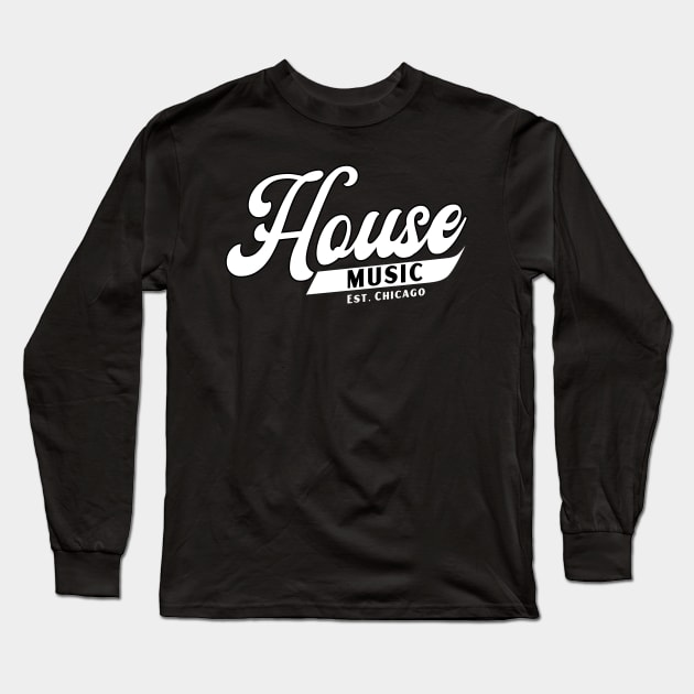 HOUSE MUSIC  - Written Font Long Sleeve T-Shirt by DISCOTHREADZ 